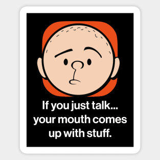 Karl Pilkington - If you just talk, your mouth comes up with stuff. Sticker